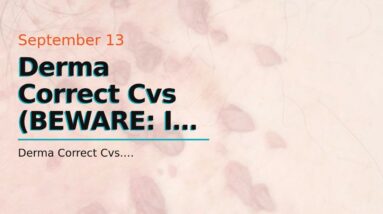 Derma Correct Cvs (BEWARE: Is It LEGIT?!)