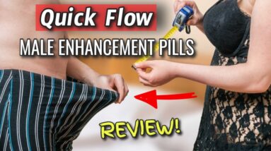 Quick Flow Male Enhancement Pills Review (WATCH Before Buying!)