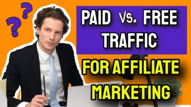 Affiliate Marketing Traffic Sources (FREE Vs PAID Traffic?)