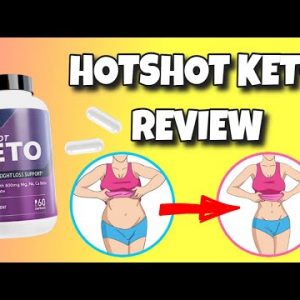 HotShot Keto Review (BEWARE: Do Hot Shot Keto Pills Work?)