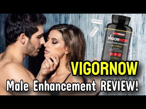 VigorNow Review 2022 (Does VIGNORNOW Male Enhancement Work?)